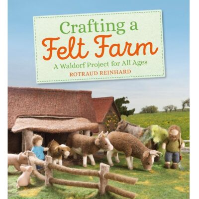 Crafting a A Felt Farm- Rotraud Reinhard. בכריכה יש צילום של חווה עם חיות עשויות לבד