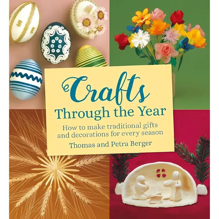 כריכת הספר Crafts Through The year - how to make traditional gifts and decorations for every season. Thomas and Petra Berger