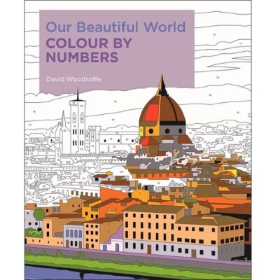 Our Beautiful World Colour by Numbers by David Woodroffe