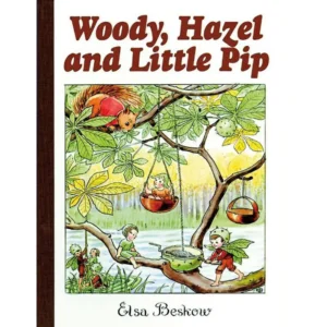 Woody, Hazel and Little Pip - Elsa Beskow