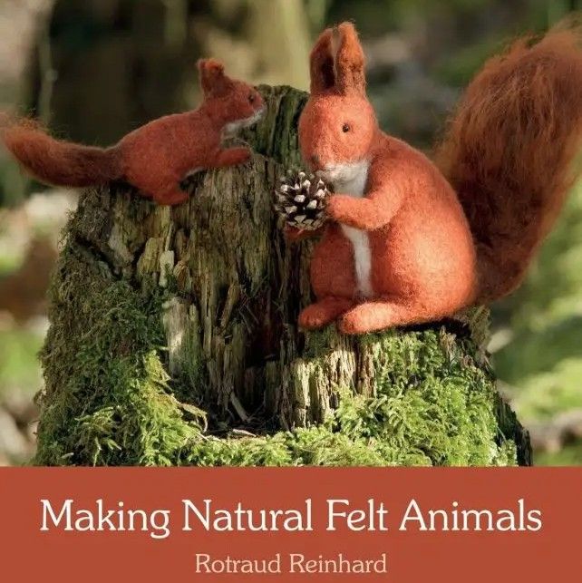 כריכת הספר עם תמונה של סנאים מלובדים - Making Natural Felt Animals Rotraud Reinhard